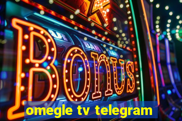 omegle tv telegram